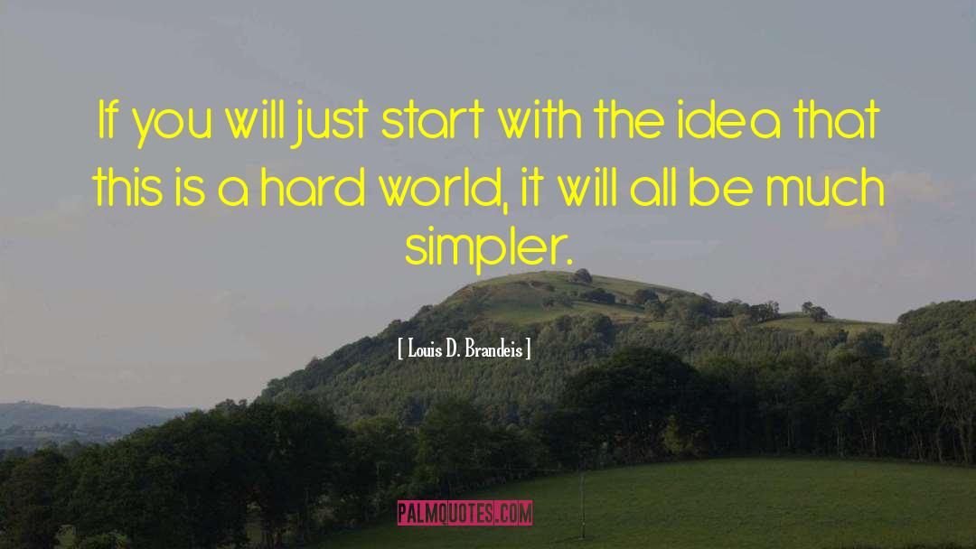 Louis D. Brandeis Quotes: If you will just start