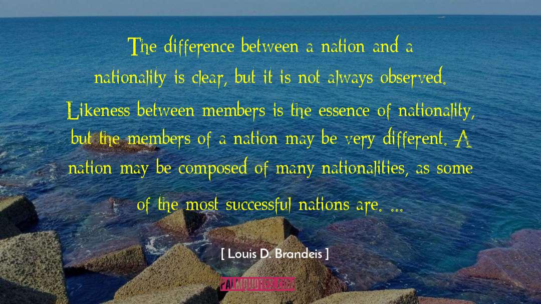 Louis D. Brandeis Quotes: The difference between a nation