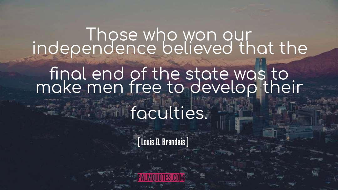 Louis D. Brandeis Quotes: Those who won our independence