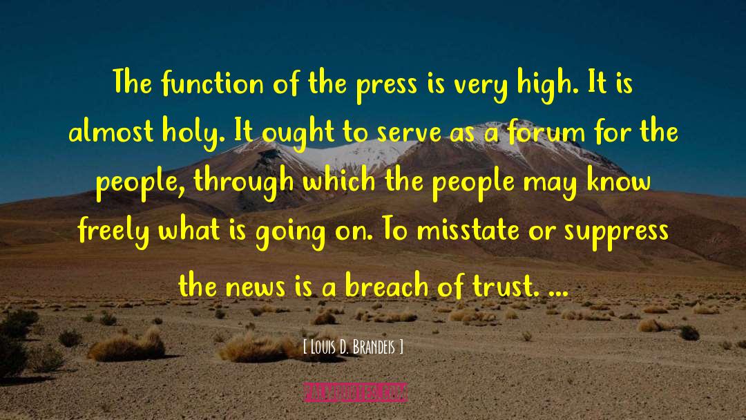 Louis D. Brandeis Quotes: The function of the press