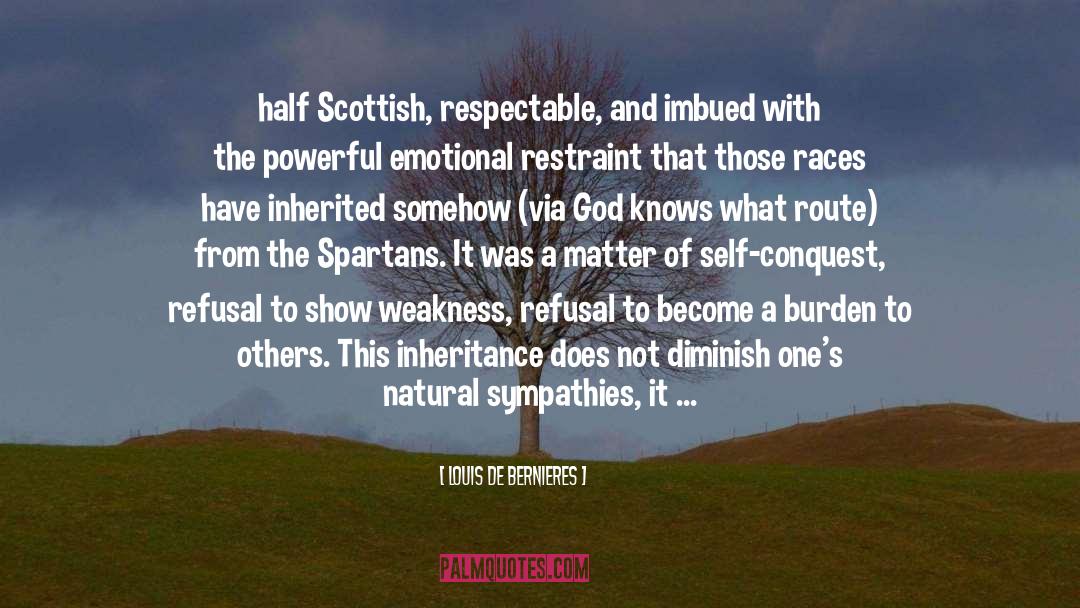 Louis De Bernieres Quotes: half Scottish, respectable, and imbued