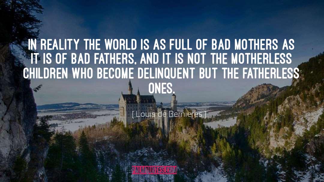 Louis De Bernieres Quotes: In reality the world is