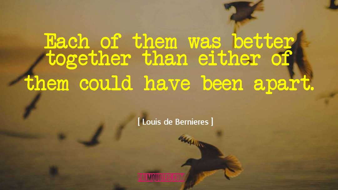 Louis De Bernieres Quotes: Each of them was better