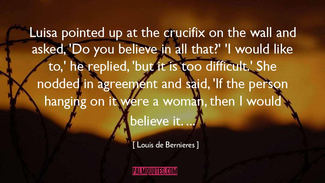 Louis De Bernieres Quotes: Luisa pointed up at the