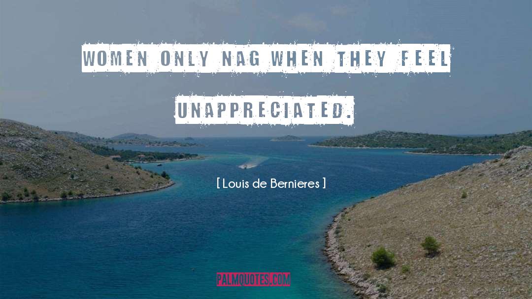 Louis De Bernieres Quotes: Women only nag when they