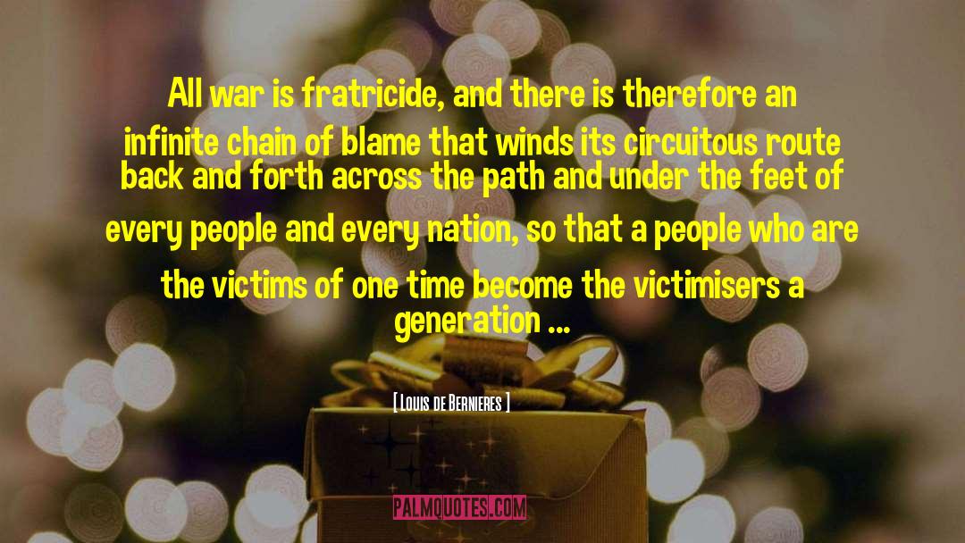 Louis De Bernieres Quotes: All war is fratricide, and