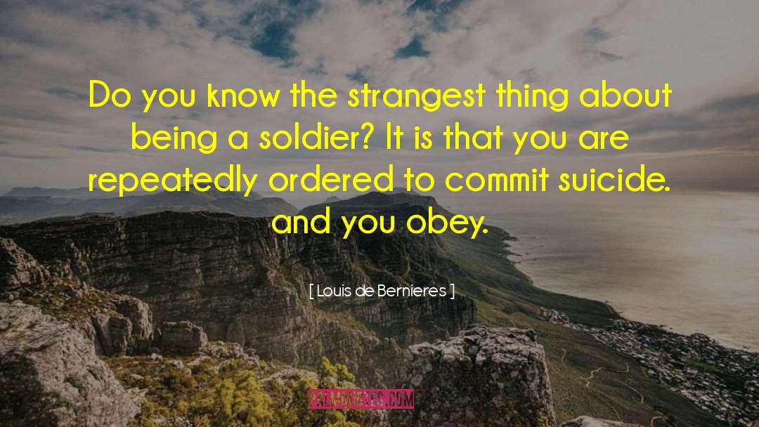 Louis De Bernieres Quotes: Do you know the strangest