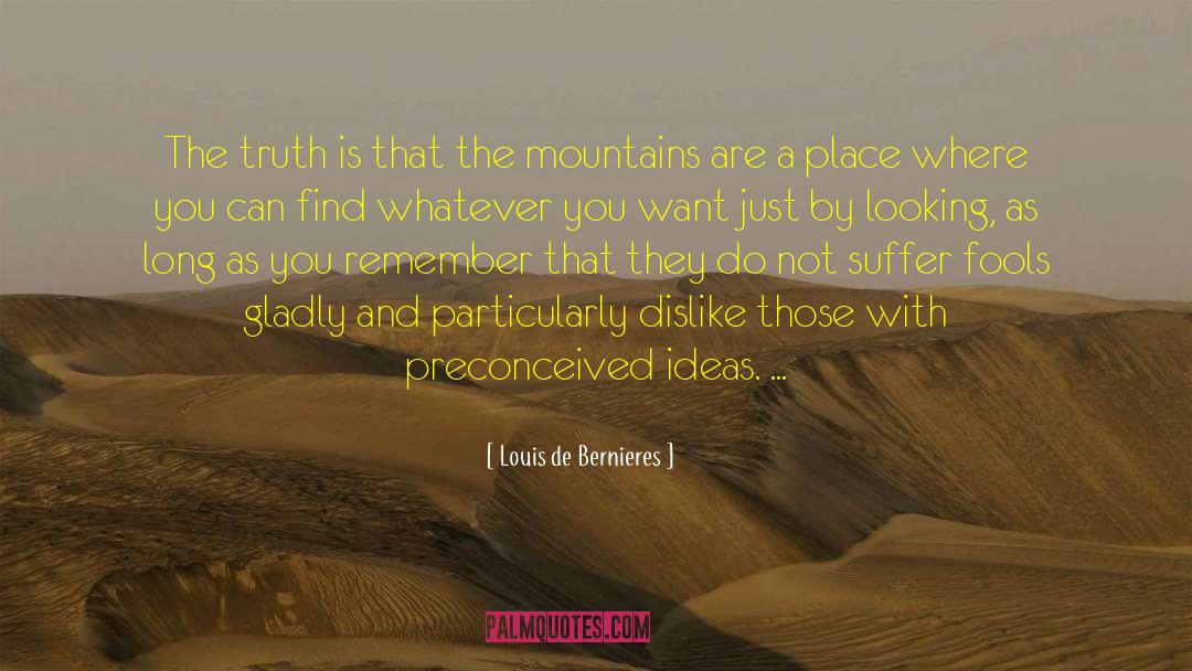 Louis De Bernieres Quotes: The truth is that the