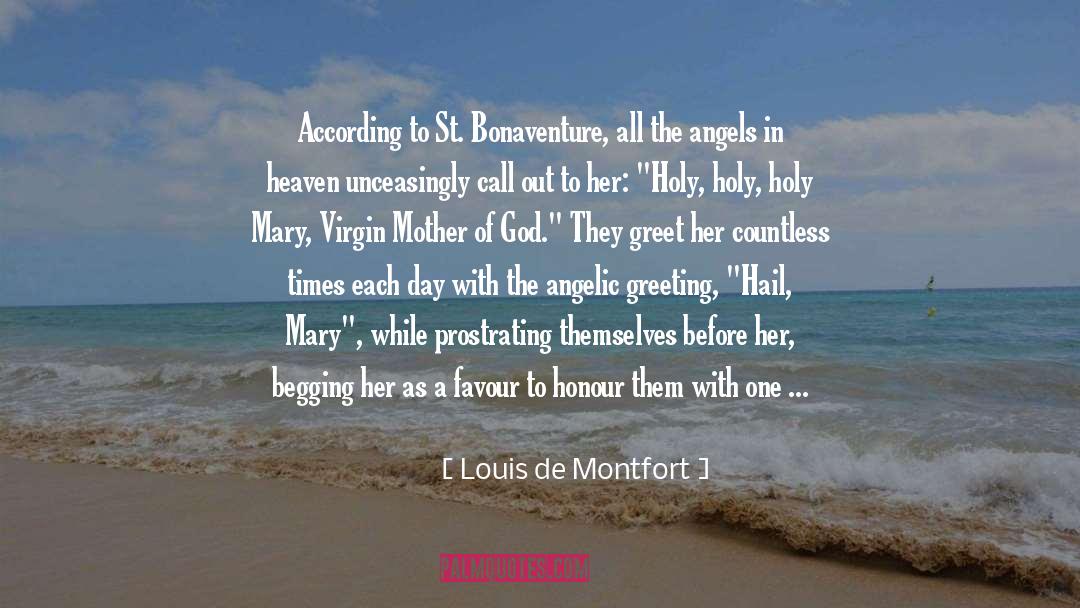 Louis De Montfort Quotes: According to St. Bonaventure, all