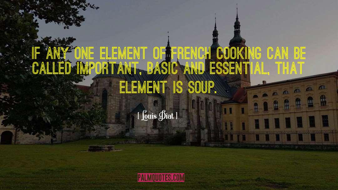 Louis Diat Quotes: If any one element of