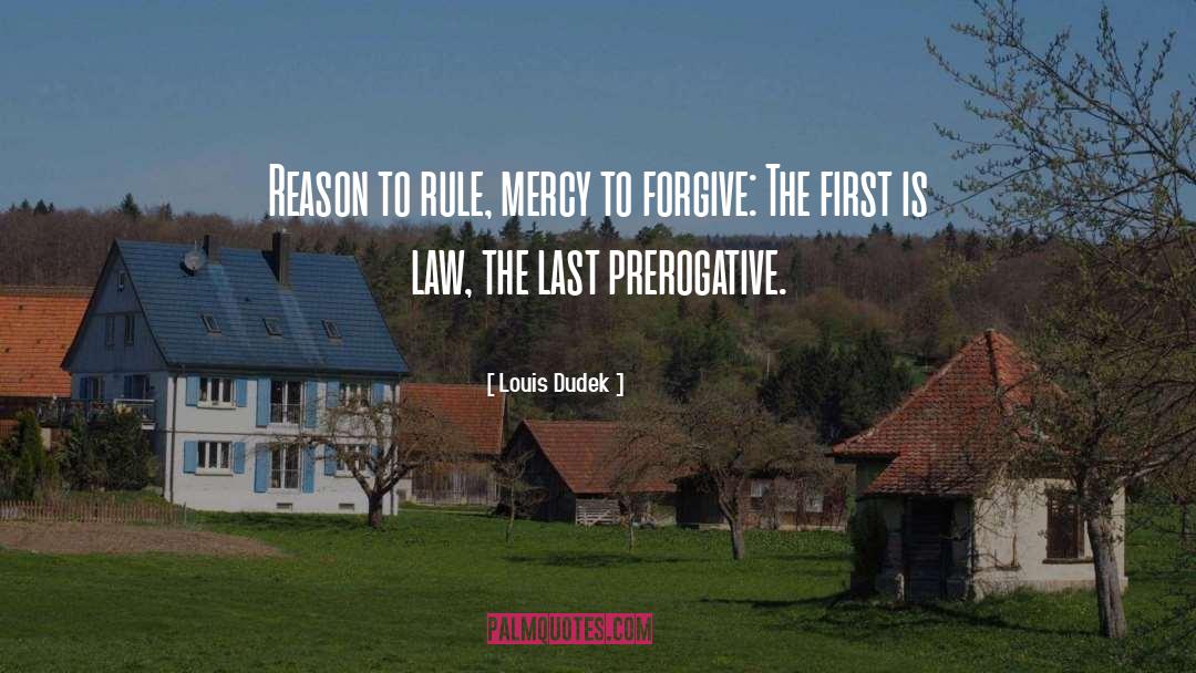 Louis Dudek Quotes: Reason to rule, mercy to