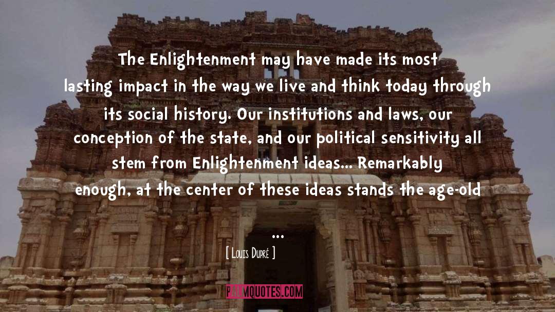 Louis Dupré Quotes: The Enlightenment may have made