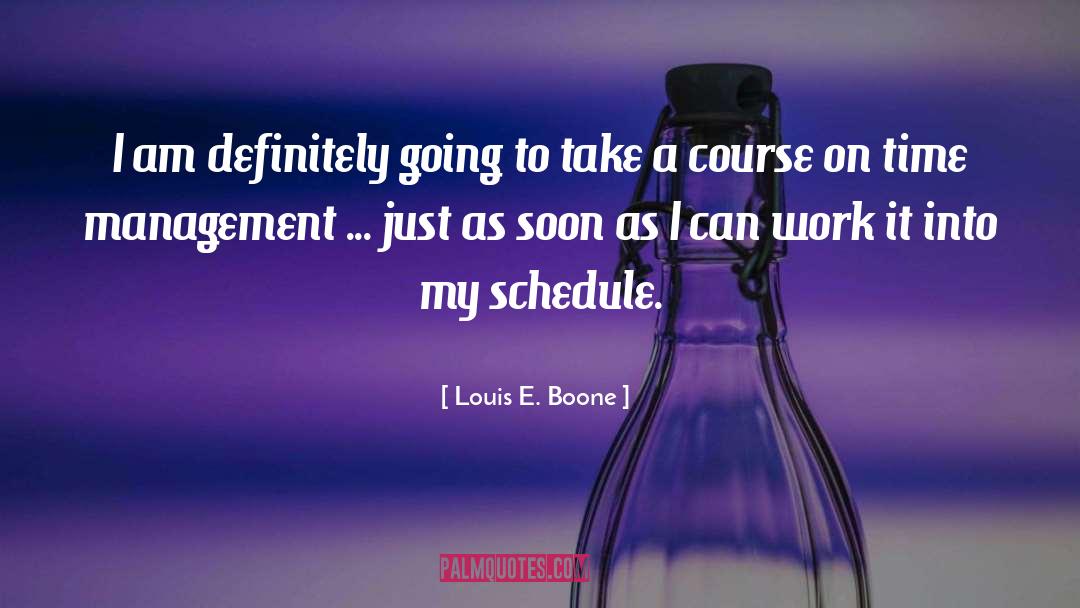 Louis E. Boone Quotes: I am definitely going to