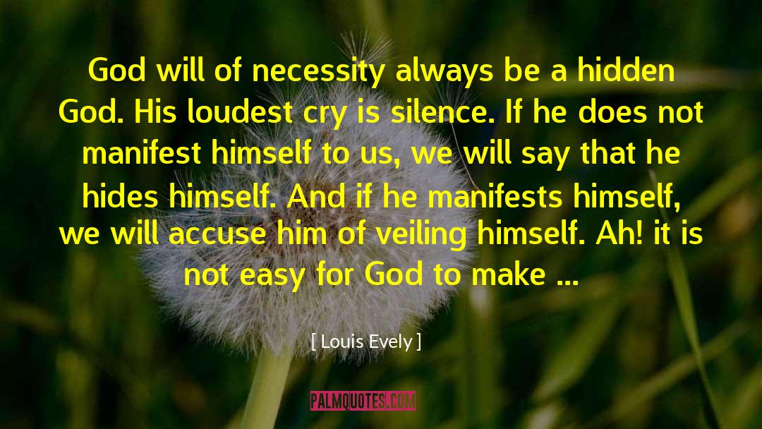 Louis Evely Quotes: God will of necessity always