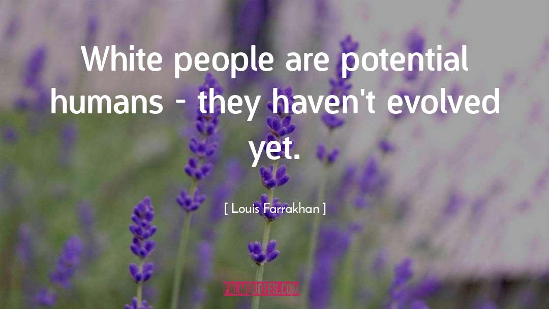 Louis Farrakhan Quotes: White people are potential humans