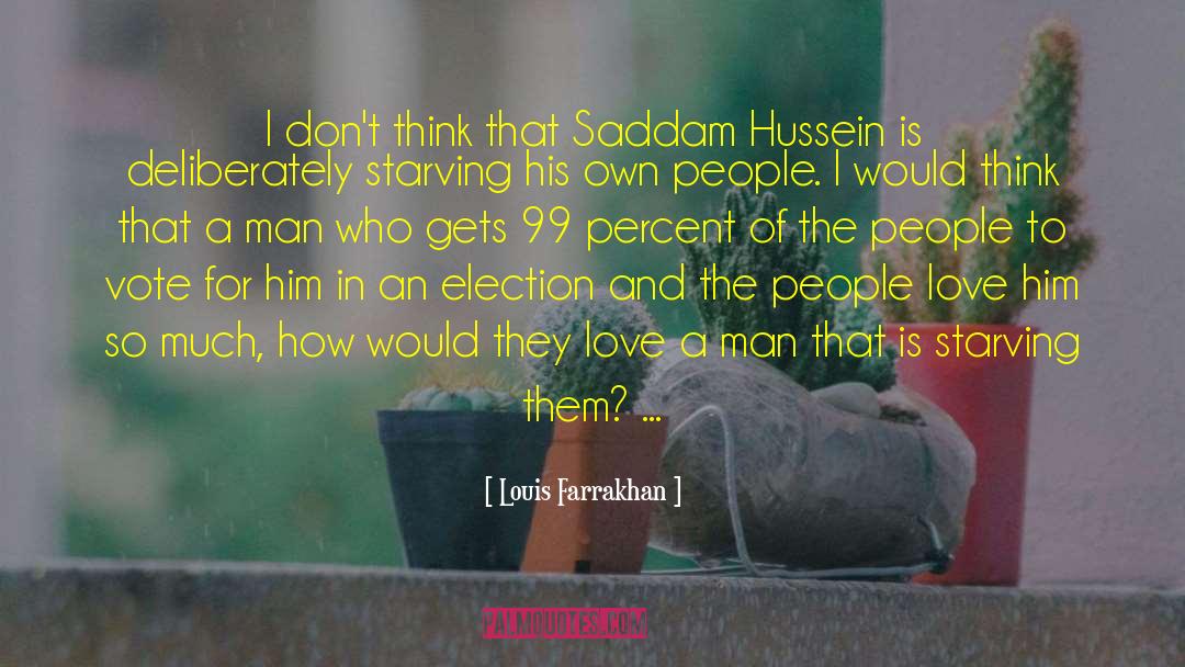 Louis Farrakhan Quotes: I don't think that Saddam