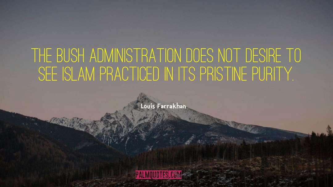 Louis Farrakhan Quotes: The Bush administration does not