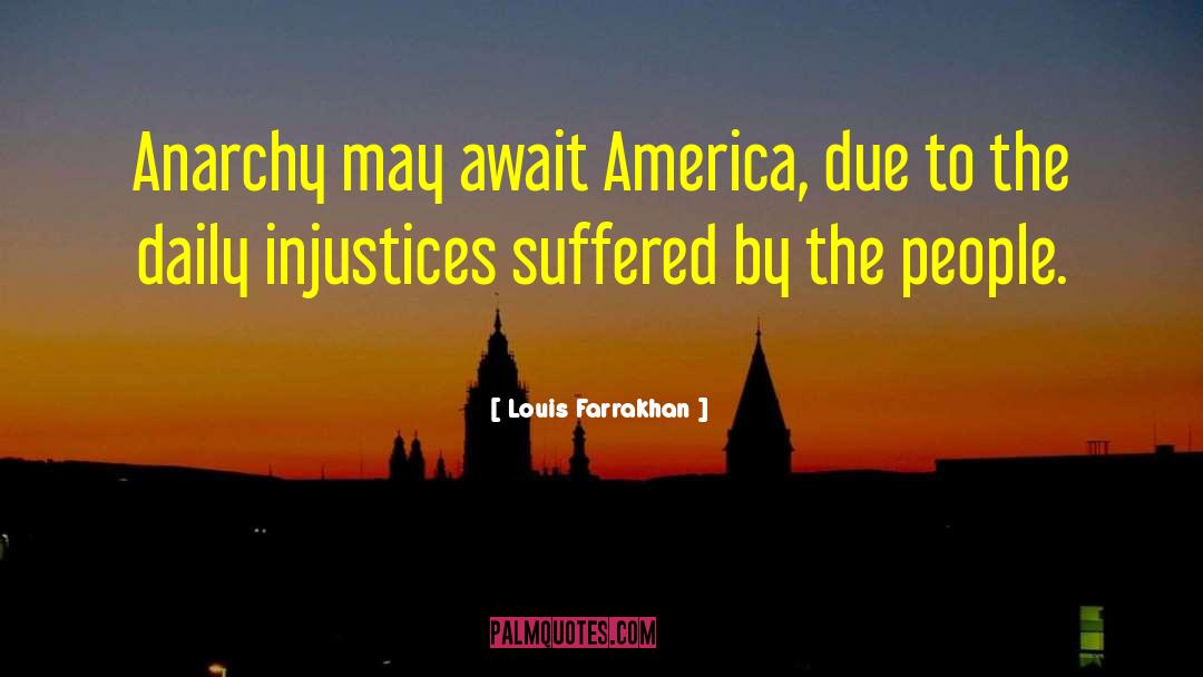 Louis Farrakhan Quotes: Anarchy may await America, due