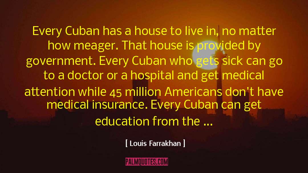 Louis Farrakhan Quotes: Every Cuban has a house