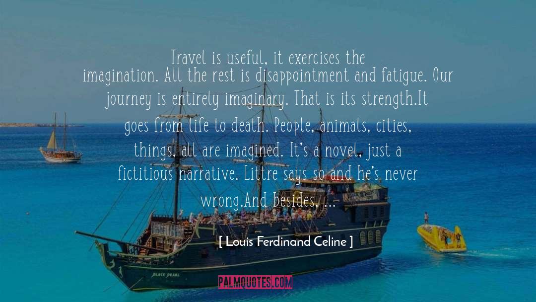 Louis Ferdinand Celine Quotes: Travel is useful, it exercises