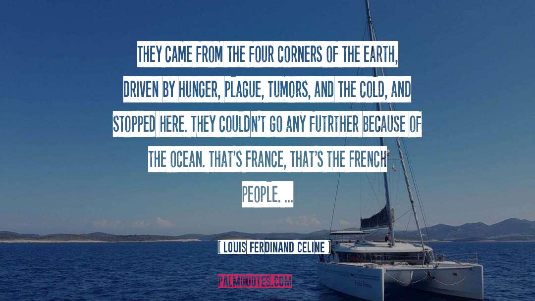 Louis Ferdinand Celine Quotes: They came from the four