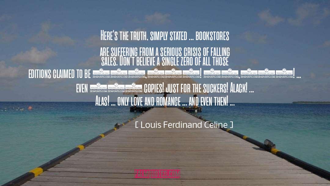 Louis Ferdinand Celine Quotes: Here's the truth, simply stated