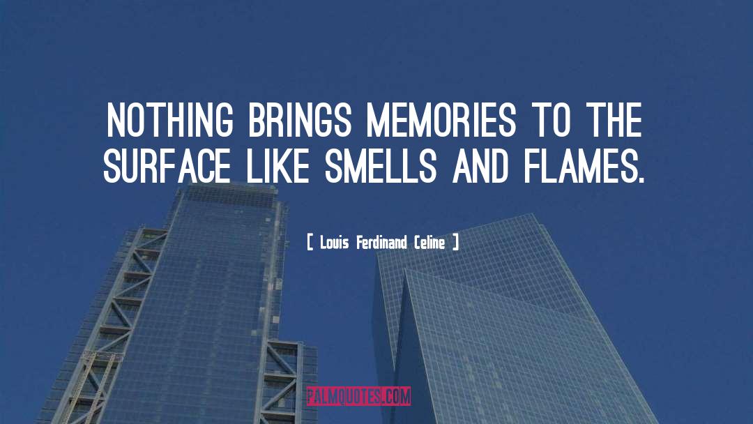 Louis Ferdinand Celine Quotes: Nothing brings memories to the