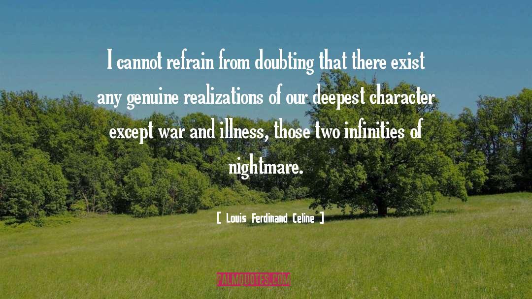 Louis Ferdinand Celine Quotes: I cannot refrain from doubting