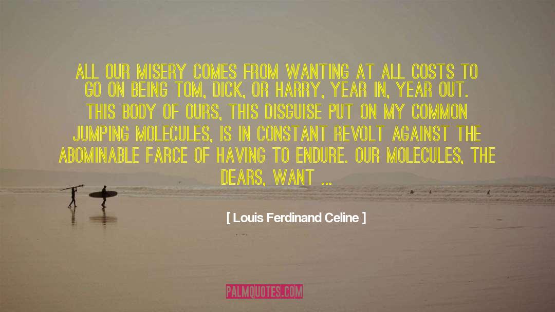 Louis Ferdinand Celine Quotes: All our misery comes from