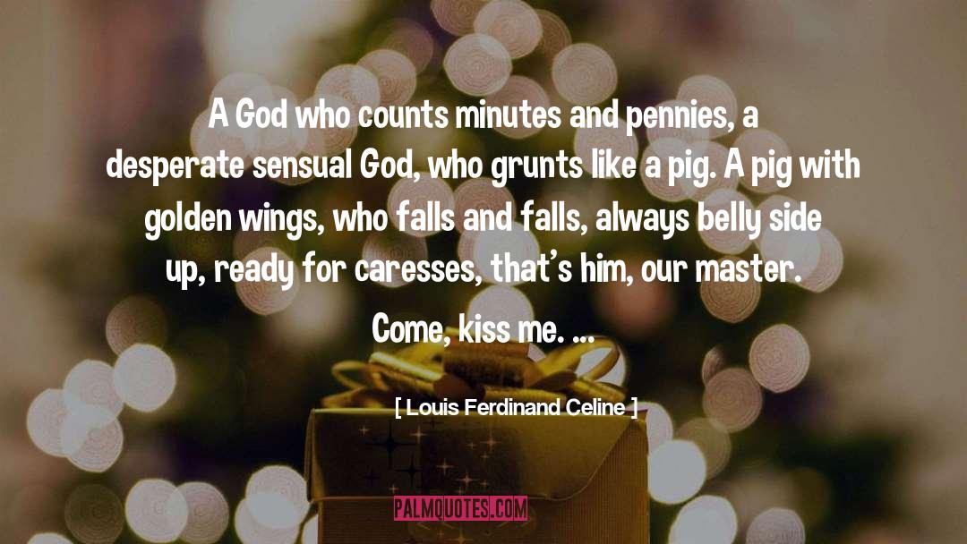 Louis Ferdinand Celine Quotes: A God who counts minutes