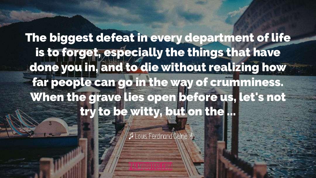 Louis Ferdinand Celine Quotes: The biggest defeat in every