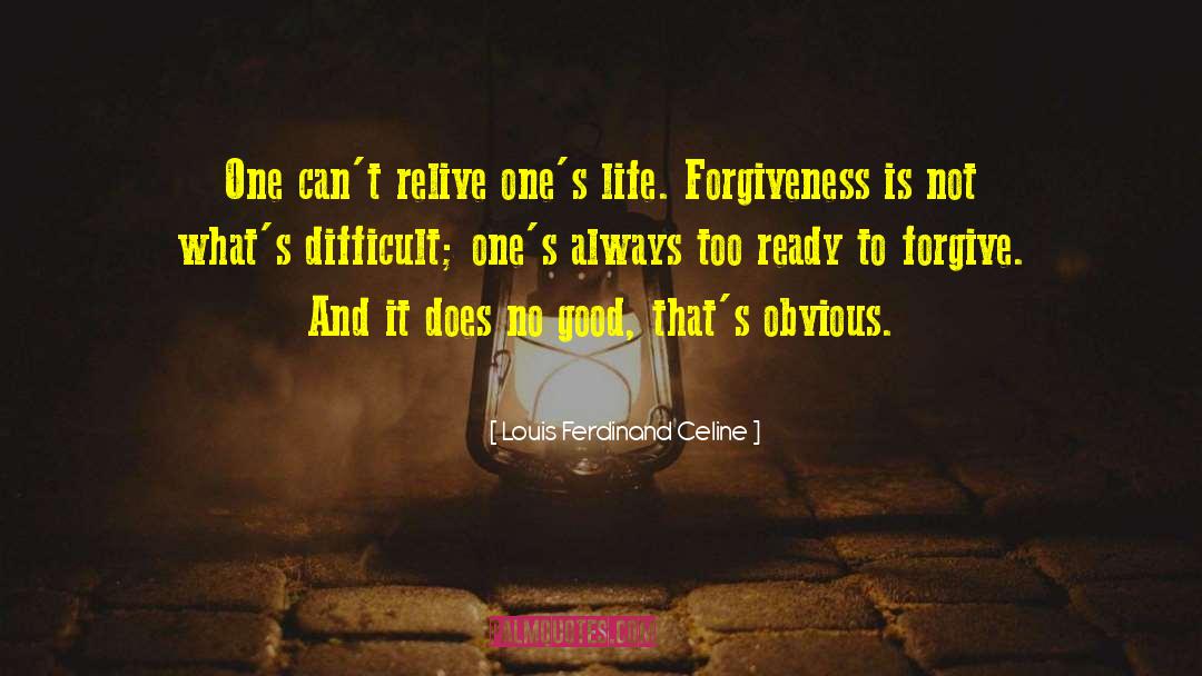 Louis Ferdinand Celine Quotes: One can't relive one's life.