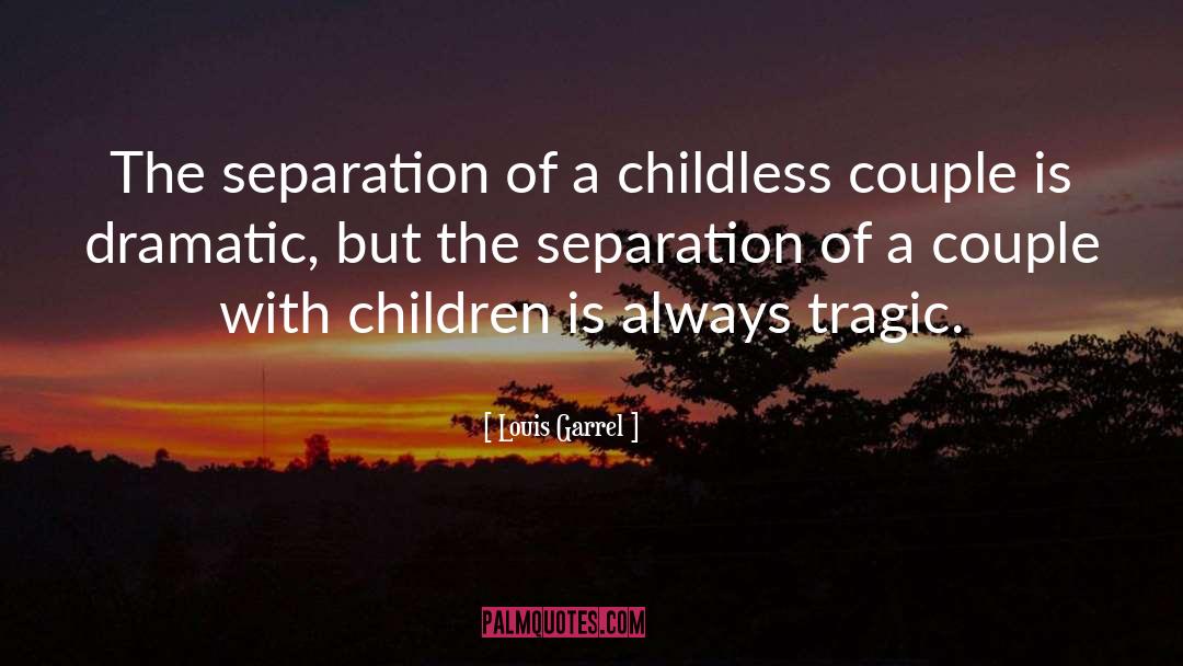 Louis Garrel Quotes: The separation of a childless