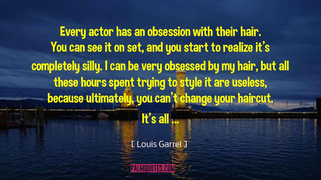 Louis Garrel Quotes: Every actor has an obsession