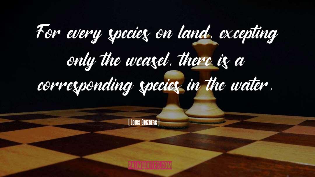 Louis Ginzberg Quotes: For every species on land,