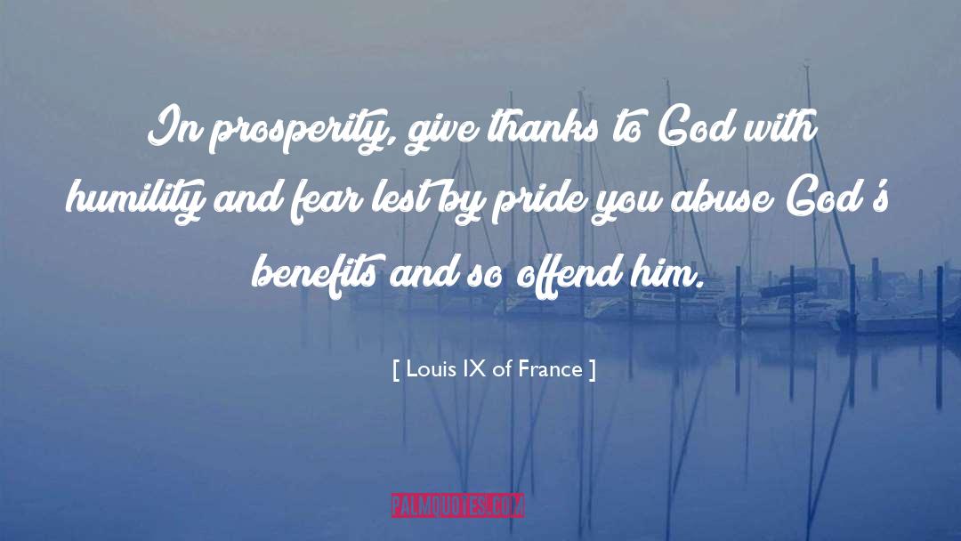 Louis IX Of France Quotes: In prosperity, give thanks to