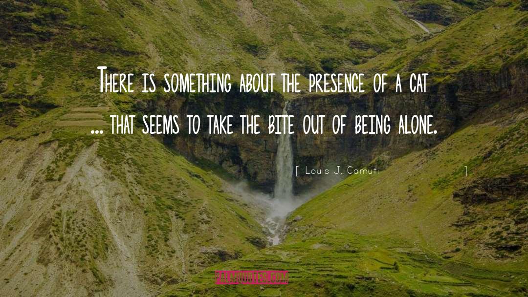 Louis J. Camuti Quotes: There is something about the