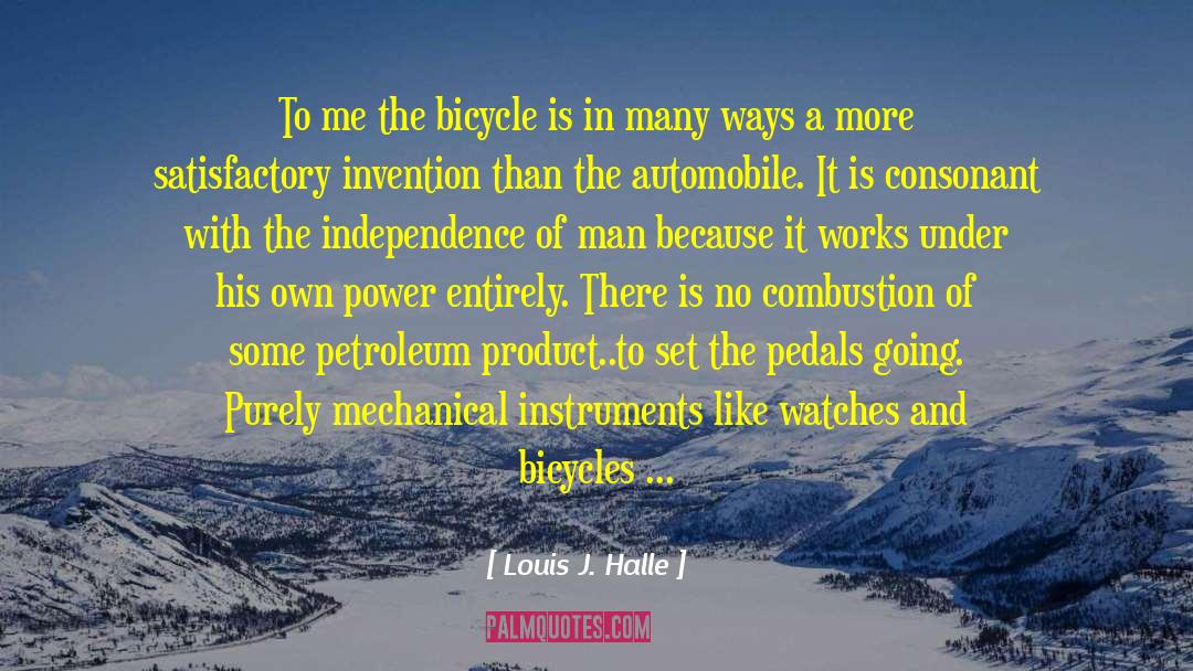 Louis J. Halle Quotes: To me the bicycle is