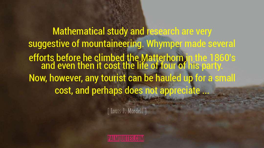 Louis J. Mordell Quotes: Mathematical study and research are