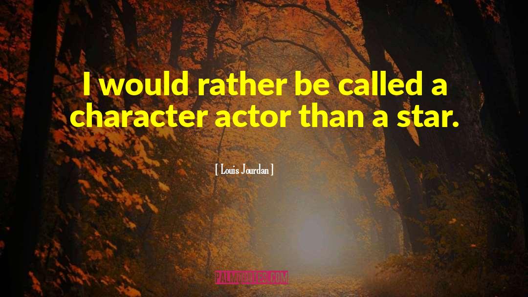 Louis Jourdan Quotes: I would rather be called