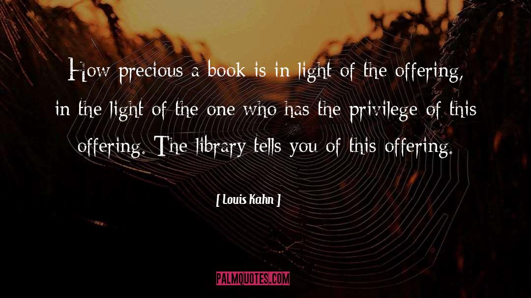 Louis Kahn Quotes: How precious a book is