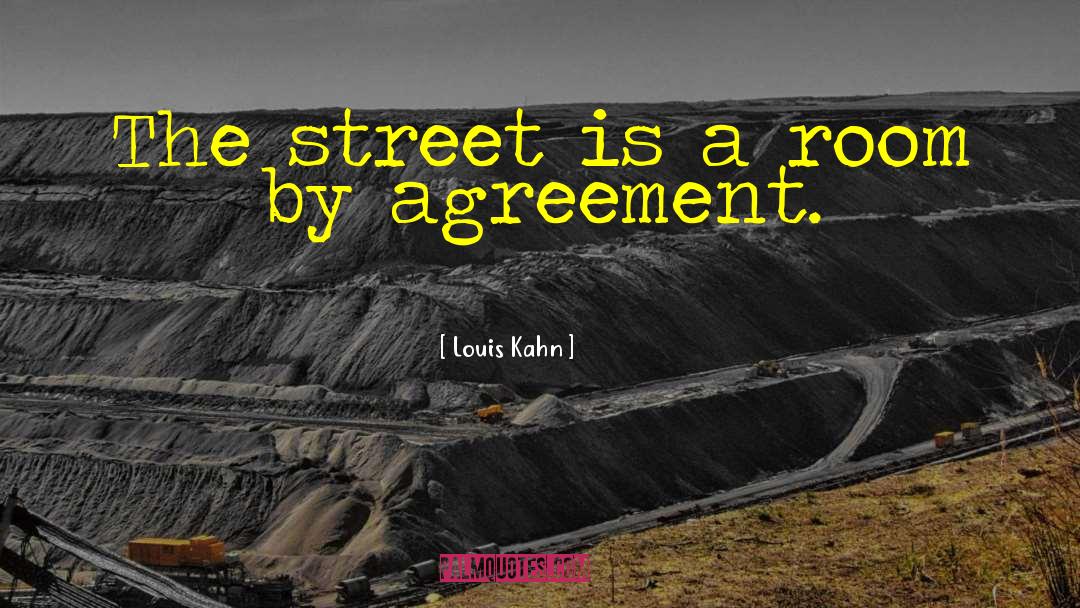 Louis Kahn Quotes: The street is a room