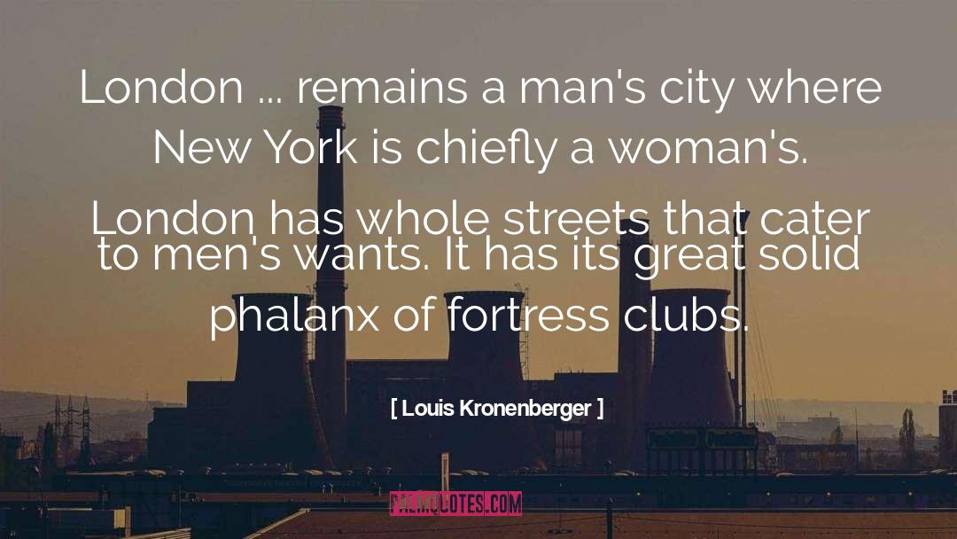 Louis Kronenberger Quotes: London ... remains a man's