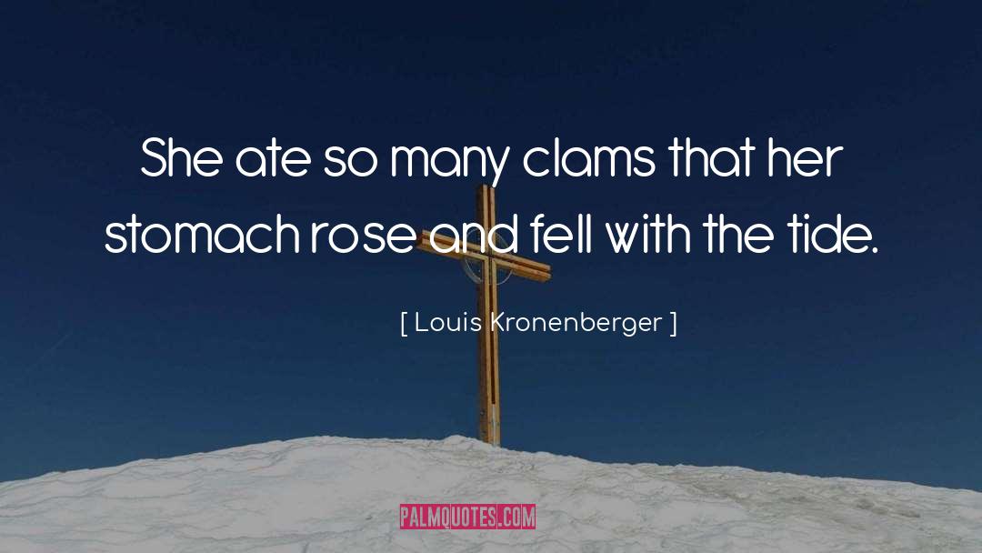 Louis Kronenberger Quotes: She ate so many clams