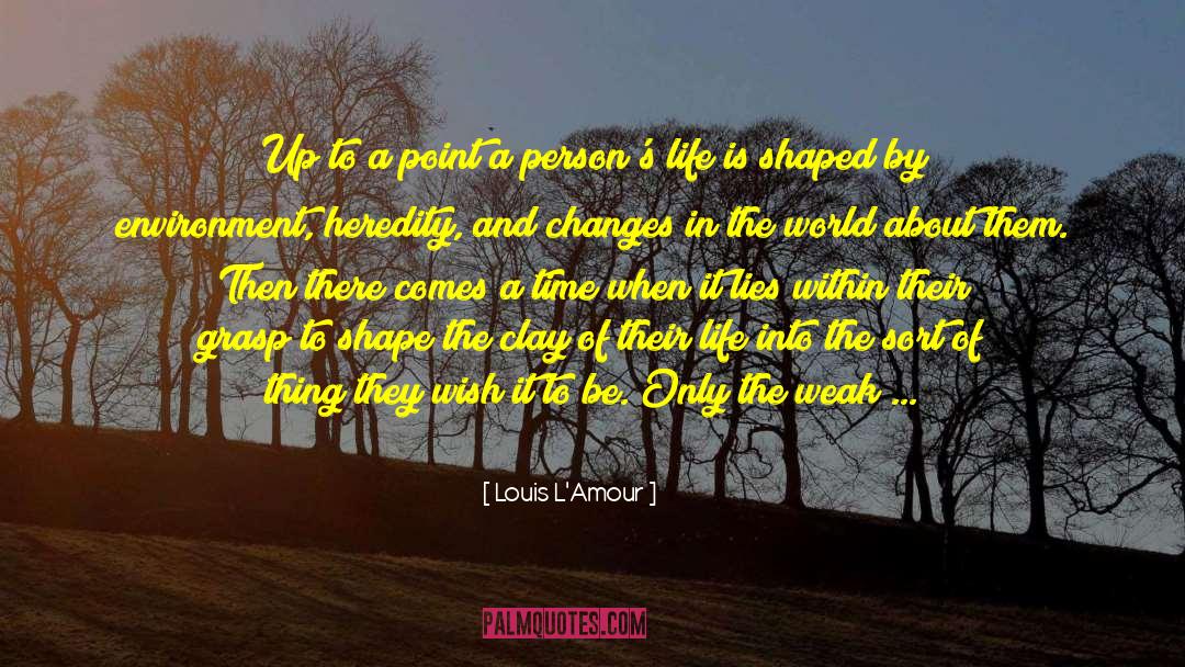 Louis L'Amour Quotes: Up to a point a