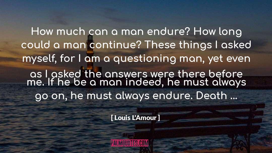 Louis L'Amour Quotes: How much can a man