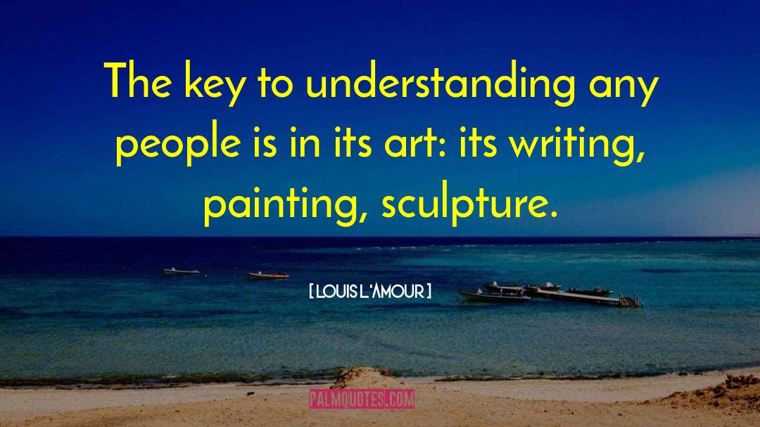 Louis L'Amour Quotes: The key to understanding any