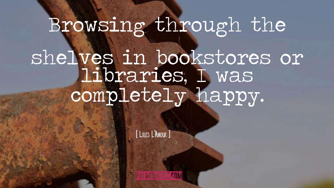 Louis L'Amour Quotes: Browsing through the shelves in