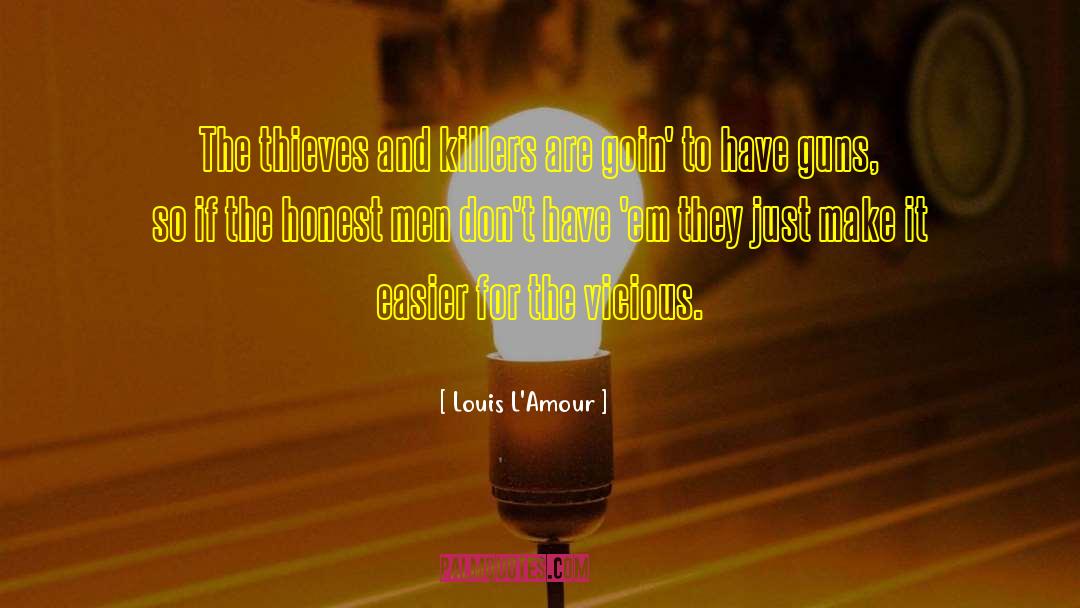 Louis L'Amour Quotes: The thieves and killers are