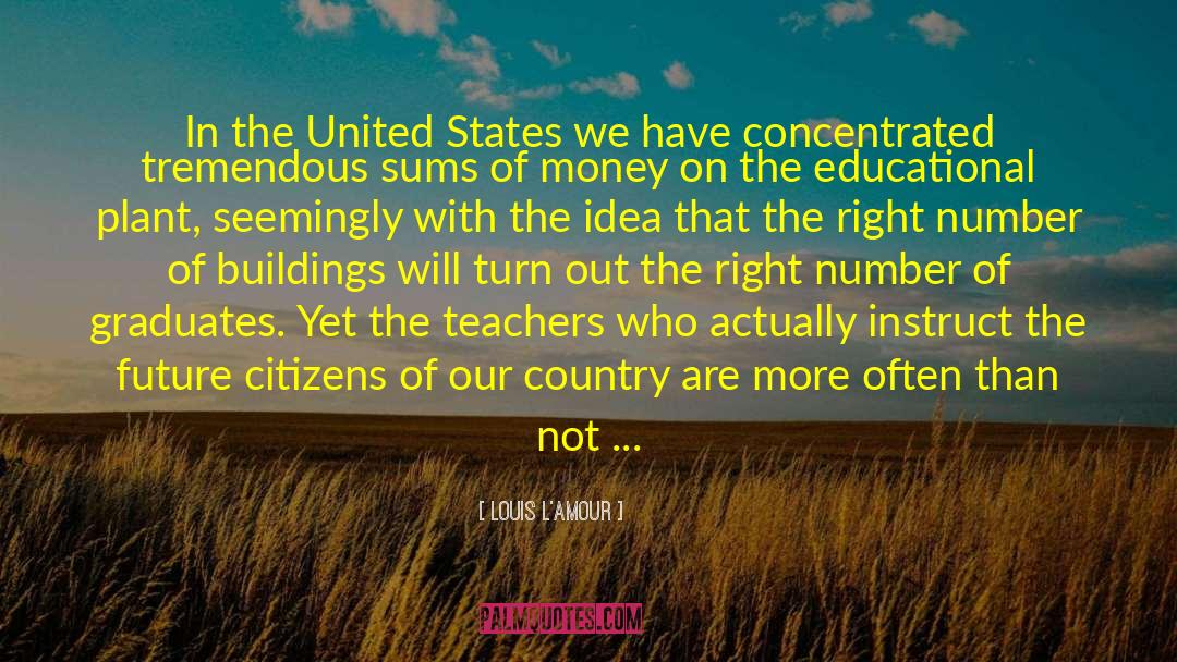 Louis L'Amour Quotes: In the United States we